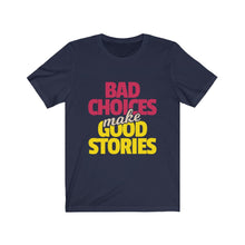 Load image into Gallery viewer, Bad Choices Tee