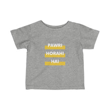 Load image into Gallery viewer, Pawri Horhi Hai Infant Tee
